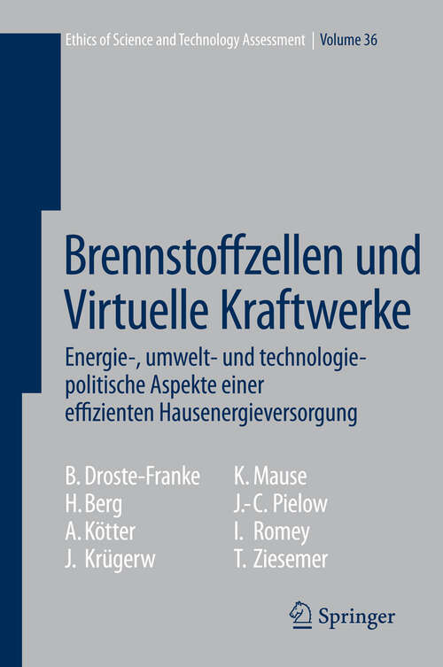 Book cover of Brennstoffzellen und Virtuelle Kraftwerke: Energie-, umwelt- und technologiepolitische Aspekte einer effizienten Hausenergieversorgung (2009) (Ethics of Science and Technology Assessment #36)