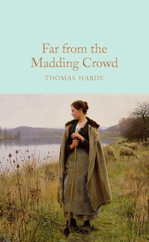 Book cover of Far From the Madding Crowd: The Wild And Wanton Edition (Macmillan Collector's Library #195)