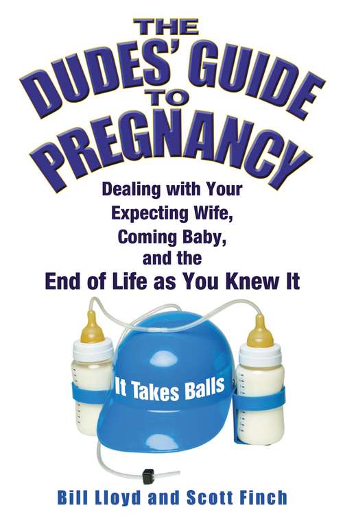 Book cover of The Dudes' Guide to Pregnancy: Dealing with Your Expecting Wife, Coming Baby, and the End of Life as You Knew It
