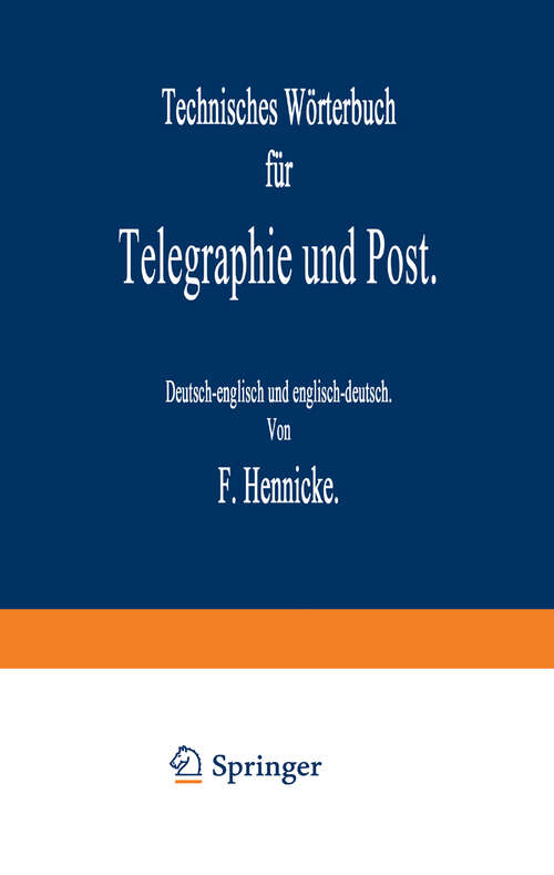 Book cover of Technisches Wörterbuch für Telegraphie und Post: Deutsch-englisch und englisch-deutsch (1889)