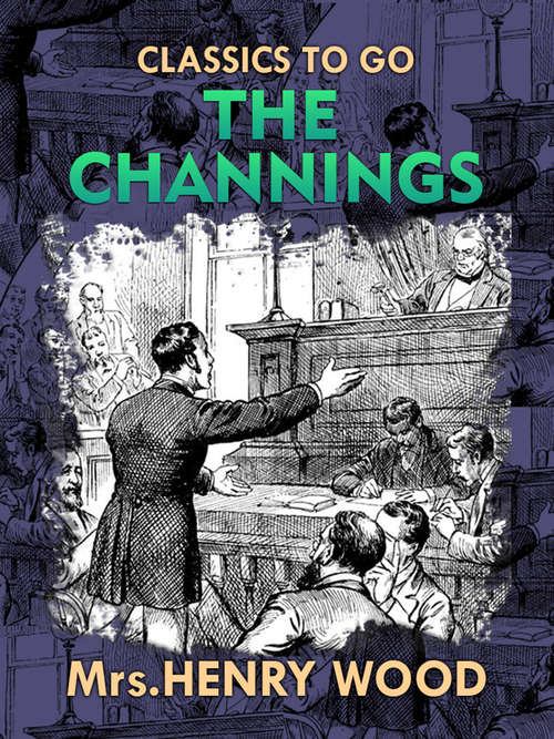 Book cover of The Channings (Classics To Go)