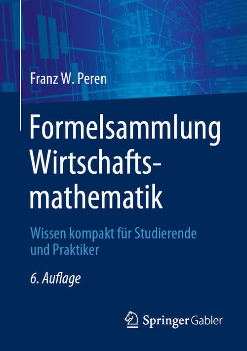 Book cover of Formelsammlung Wirtschaftsmathematik: Wissen kompakt für Studierende und Praktiker (6. Aufl. 2024)