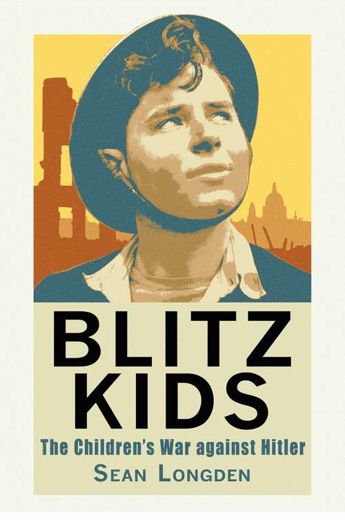 Book cover of Blitz Kids: The Children's War Against Hitler