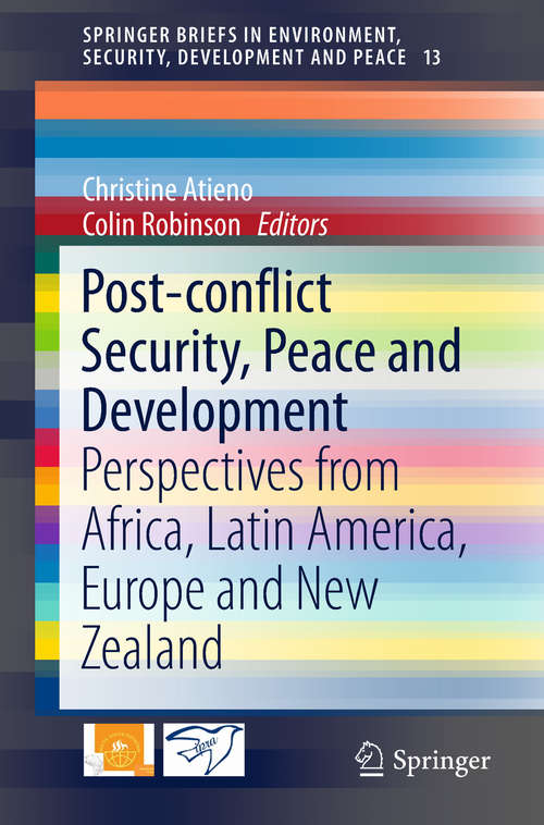 Book cover of Post-conflict Security, Peace and Development: Perspectives From Africa, Latin America, Europe And New Zealand (Springerbriefs In Environment, Security, Development And Peace Ser. #13)