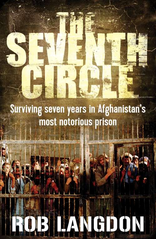 Book cover of The Seventh Circle: Surviving Seven Years in Afghanistan's Most Notorious Prison (Main)