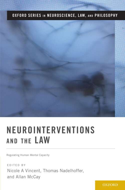 Book cover of Neurointerventions and the Law: Regulating Human Mental Capacity (Oxford Series in Neuroscience, Law, and Philosophy)