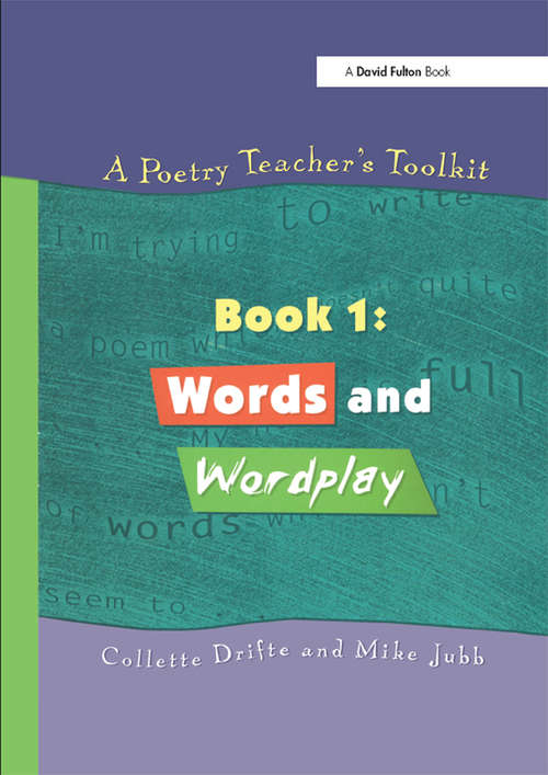 Book cover of A Poetry Teacher's Toolkit: Book 1: Words and Wordplay