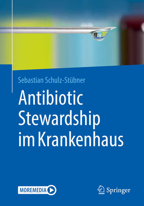 Book cover of Antibiotic Stewardship im Krankenhaus (1. Aufl. 2021)