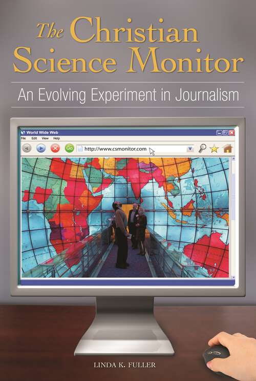 Book cover of The Christian Science Monitor: An Evolving Experiment in Journalism