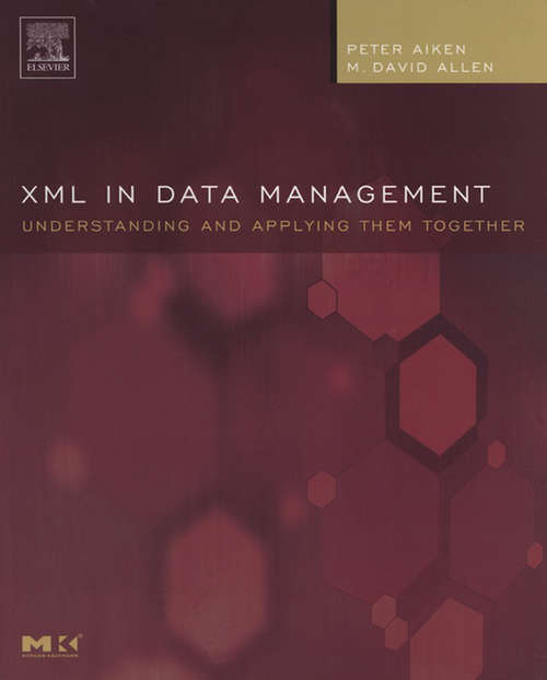 Book cover of XML in Data Management: Understanding and Applying Them Together (The Morgan Kaufmann Series in Data Management Systems)