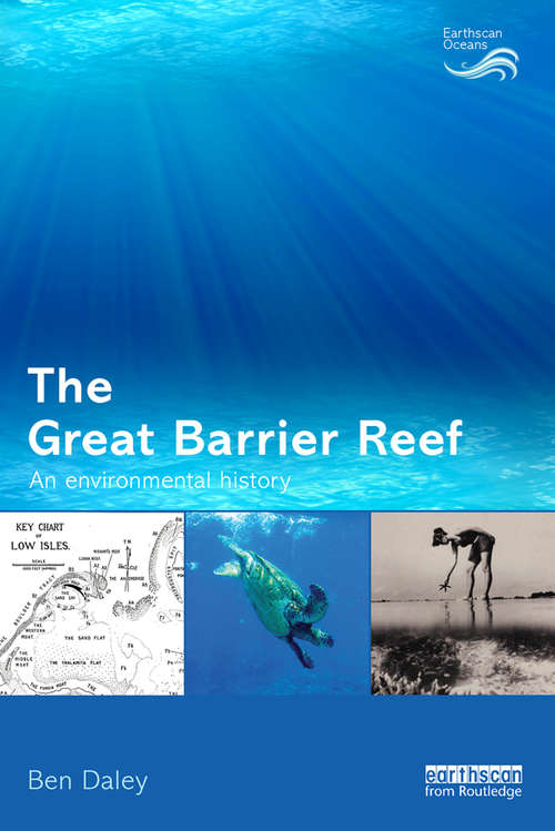 Book cover of The Great Barrier Reef: An Environmental History (Earthscan Oceans)