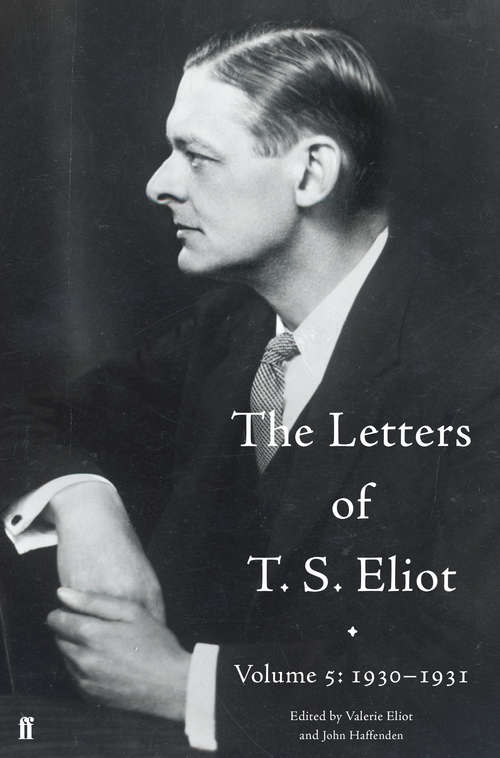 Book cover of The Letters of T. S. Eliot Volume 5: Volume 5: 1930-1931 (Main) (Letters of T. S. Eliot #5)