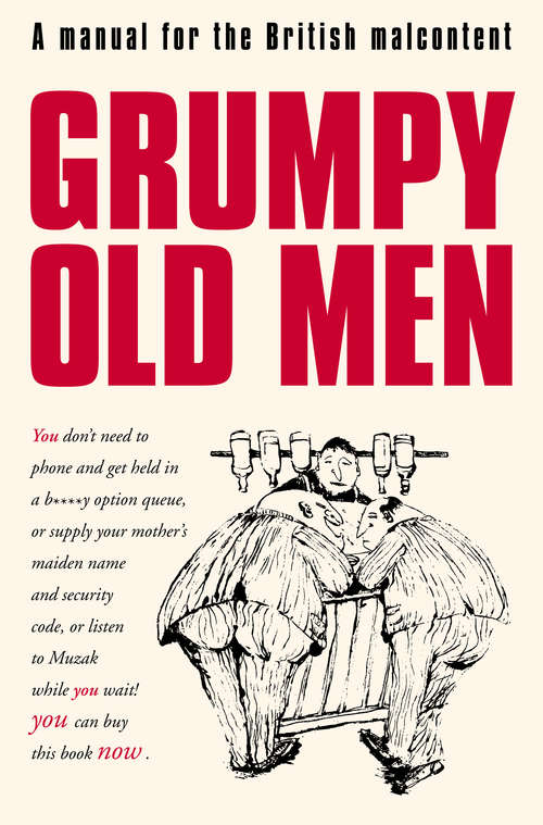 Book cover of Grumpy Old Men: A Manual For The British Malcontent (ePub edition)