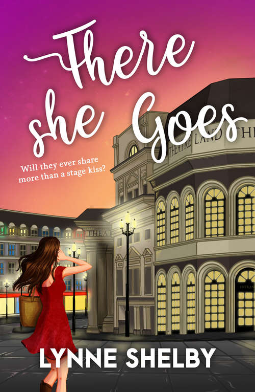 Book cover of There She Goes: The Theatreland Series (The Theatreland Series #2)