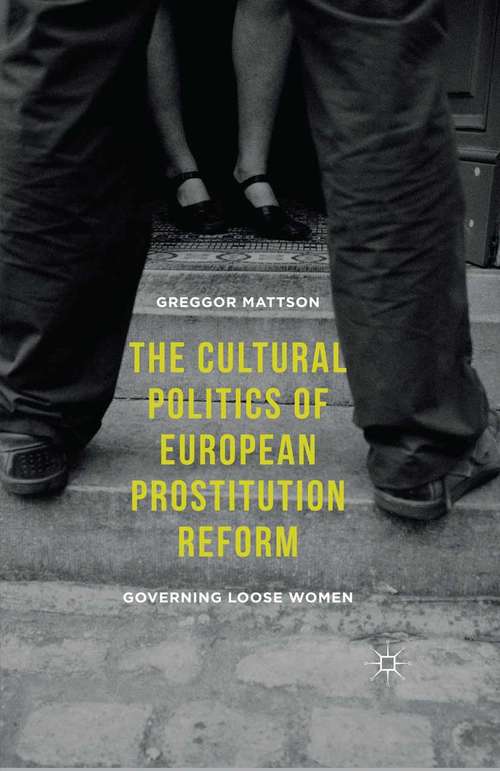 Book cover of The Cultural Politics of European Prostitution Reform: Governing Loose Women (1st ed. 2016)