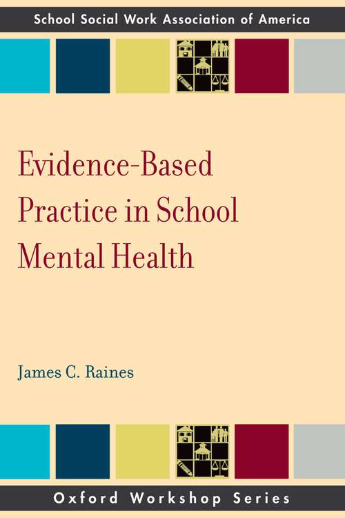 Book cover of Evidence Based Practice in School Mental Health (SSWAA Workshop Series)