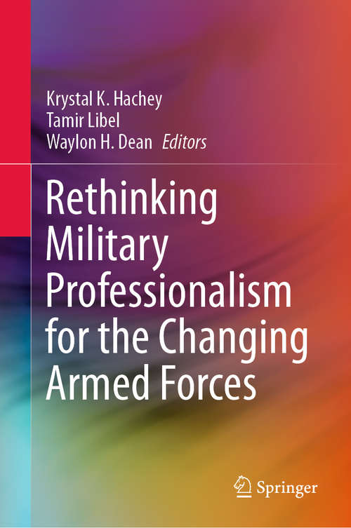 Book cover of Rethinking Military Professionalism for the Changing Armed Forces (1st ed. 2020)