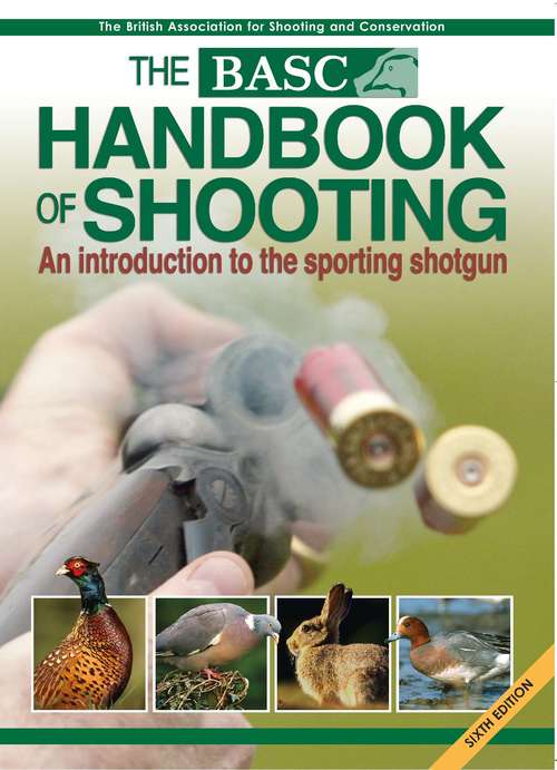 Book cover of BASC Handbook of Shooting: An Introduction to the Sporting Shotgun (6) (Basc Handbook Ser.)