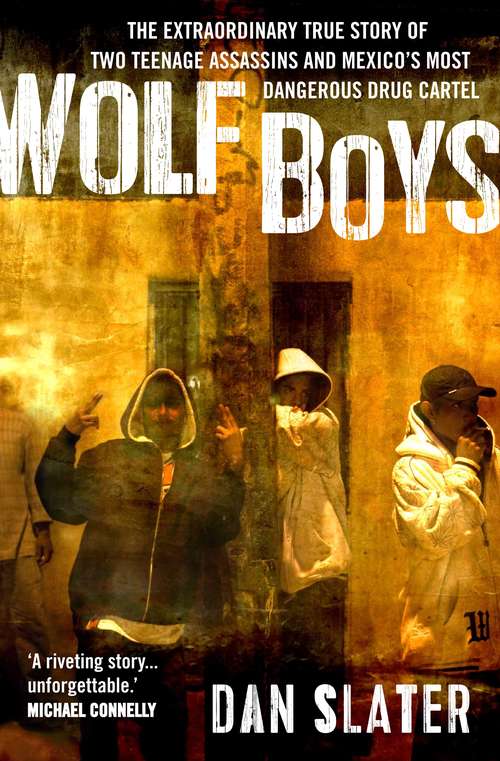 Book cover of Wolf Boys: Two American Teenagers and Mexico's Most Dangerous Drug Cartel (Main)