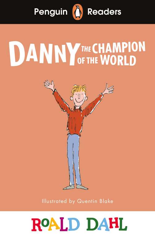 Book cover of Penguin Readers Level 4: Roald Dahl Danny the Champion of the World (Penguin Readers Roald Dahl)
