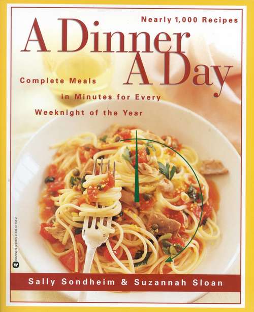 Book cover of A Dinner a Day: Complete Meals in Minutes for Every Weeknight of the Year