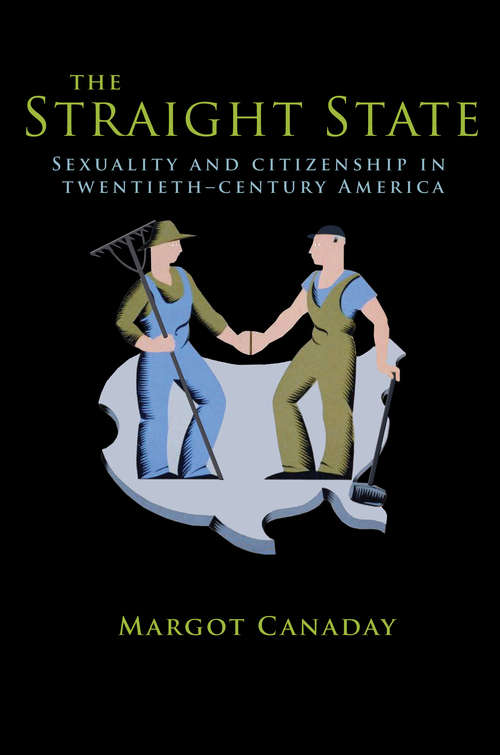 Book cover of The Straight State: Sexuality and Citizenship in Twentieth-Century America (Politics and Society in Modern America)
