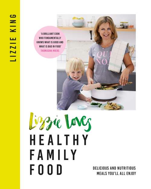 Book cover of Lizzie Loves Healthy Family Food: Delicious and Nutritious Meals You’ll All Enjoy