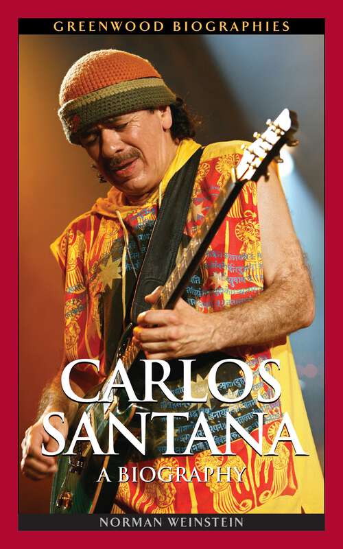 Book cover of Carlos Santana: A Biography (Greenwood Biographies)