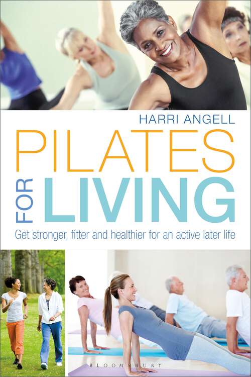 Book cover of Pilates for Living: Get stronger, fitter and healthier for an active later life