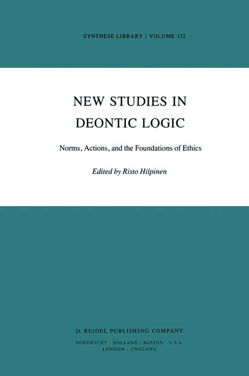 Book cover of New Studies in Deontic Logic: Norms, Actions, and the Foundations of Ethics (1981) (Synthese Library #152)