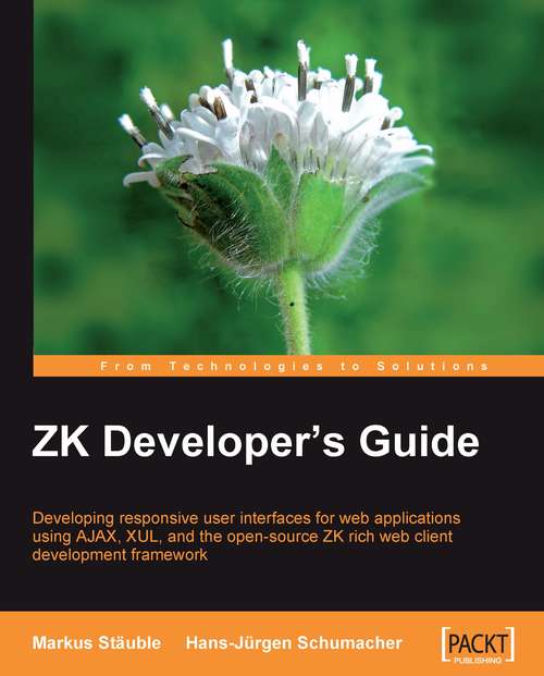 Book cover of ZK Developer's Guide: Developing Responsive User Interfaces For Web Applications Using Ajax, Xul, And The Open-source Zk Rich Web Client Development Framework