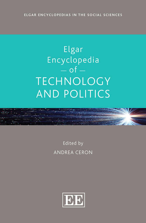 Book cover of Elgar Encyclopedia of Technology and Politics (Elgar Encyclopedias in the Social Sciences series)