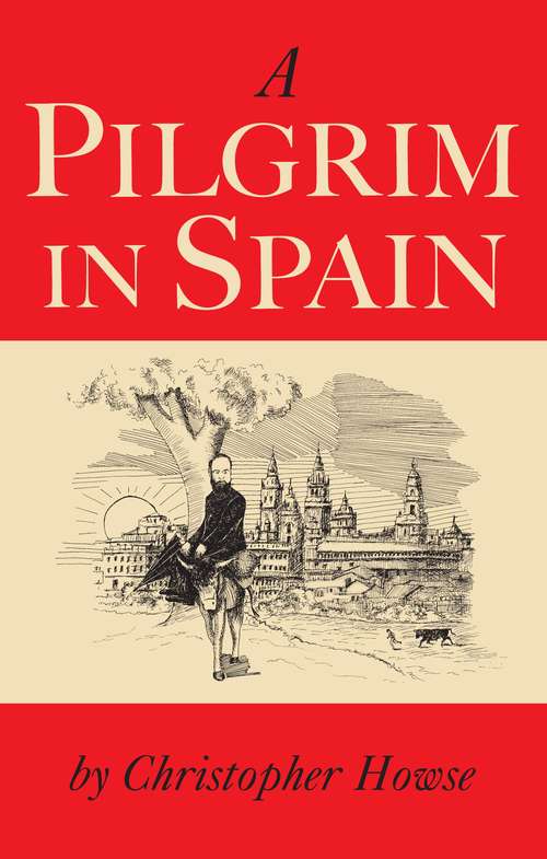 Book cover of A Pilgrim in Spain: Published In Association With The Daily Telegraph