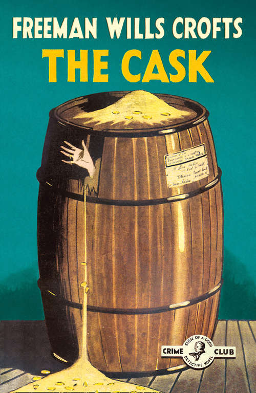 Book cover of The Cask: A Detective Story Club Classic Crime Novel (ePub edition) (Detective Club Crime Classics)
