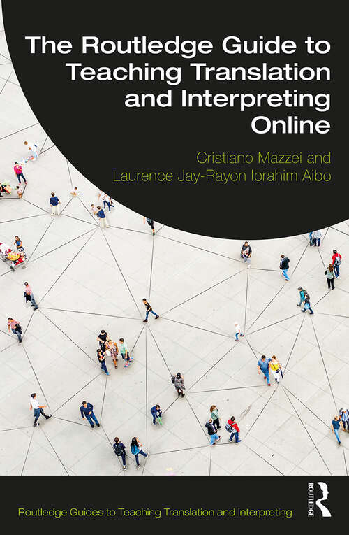 Book cover of The Routledge Guide to Teaching Translation and Interpreting Online (Routledge Guides to Teaching Translation and Interpreting)