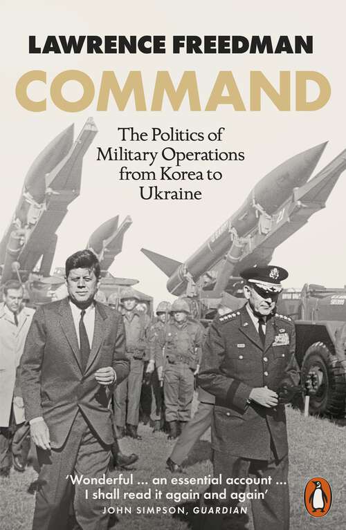 Book cover of Command: The Politics of Military Operations from Korea to Ukraine