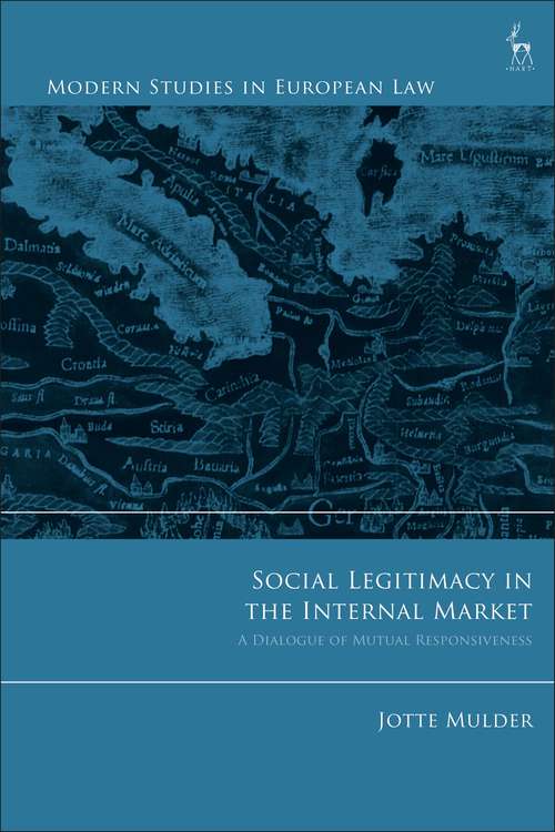 Book cover of Social Legitimacy in the Internal Market: A Dialogue of Mutual Responsiveness (Modern Studies in European Law)