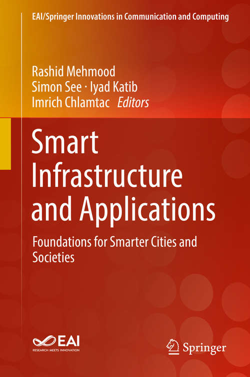 Book cover of Smart Infrastructure and Applications: Foundations for Smarter Cities and Societies (1st ed. 2020) (EAI/Springer Innovations in Communication and Computing #224)
