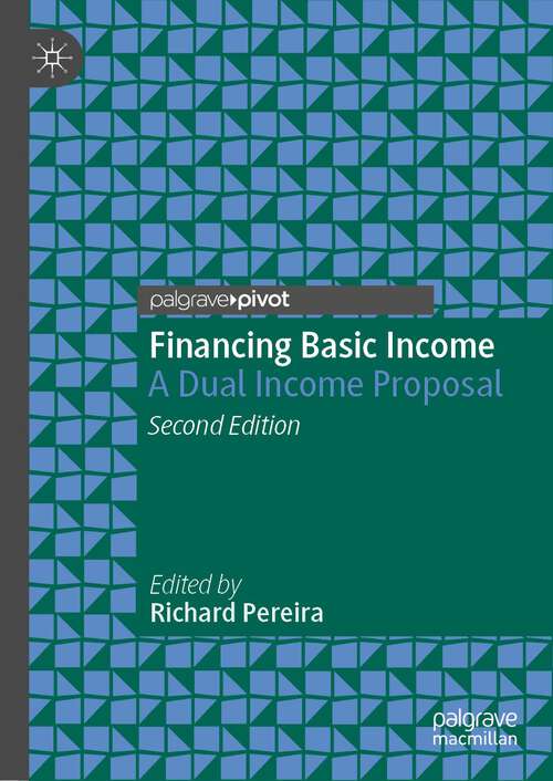 Book cover of Financing Basic Income: A Dual Income Proposal (2nd ed. 2023) (Exploring the Basic Income Guarantee)