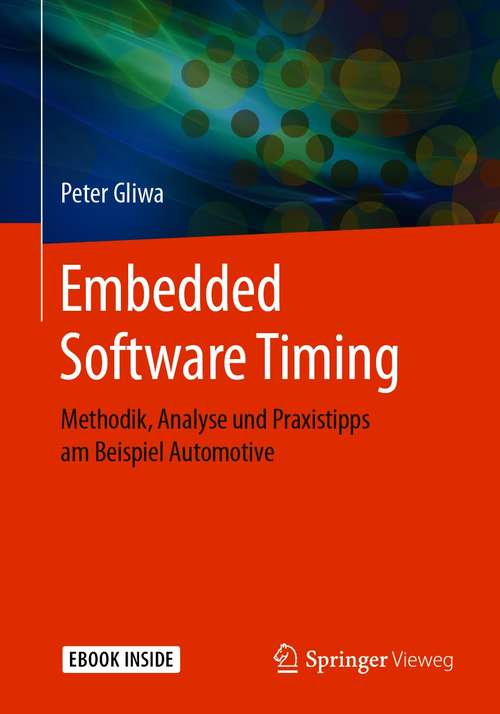 Book cover of Embedded Software Timing: Methodik, Analyse und Praxistipps am Beispiel Automotive (1. Aufl. 2021)