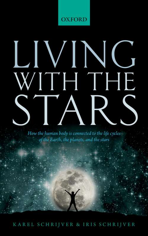 Book cover of Living with the Stars: How the Human Body is Connected to the Life Cycles of the Earth, the Planets, and the Stars