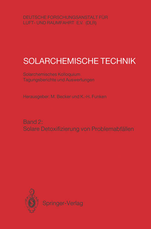 Book cover of Solarchemische Technik. Solarchemisches Kolloquium 12. und 13. Juni 1989 in Köln-Porz. Tagungsberichte und Auswertungen: Band 2: Solare Detoxifizierung von Problemabfällen (1989)