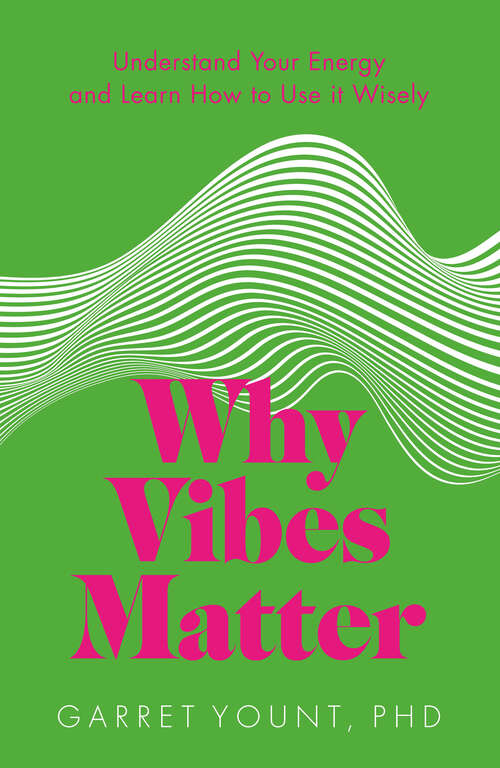 Book cover of Why Vibes Matter: Understand Your Energy and Learn How to Use it Wisely