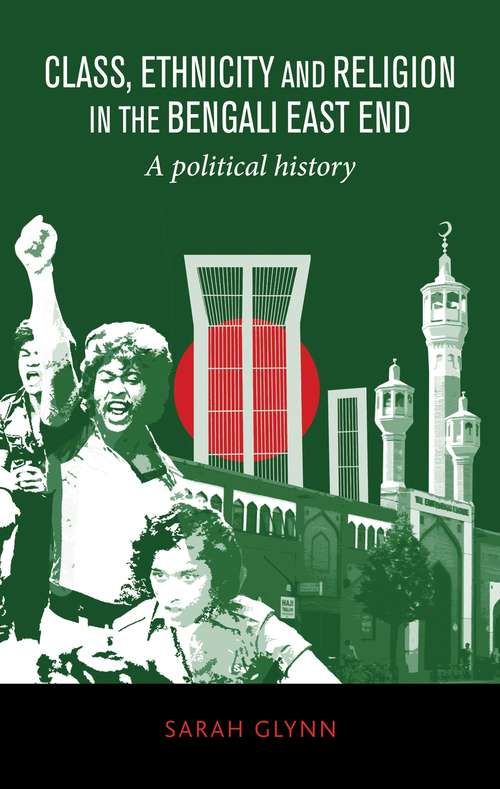 Book cover of Class, ethnicity and religion in the Bengali East End: A political history (G - Reference,information And Interdisciplinary Subjects Ser.)