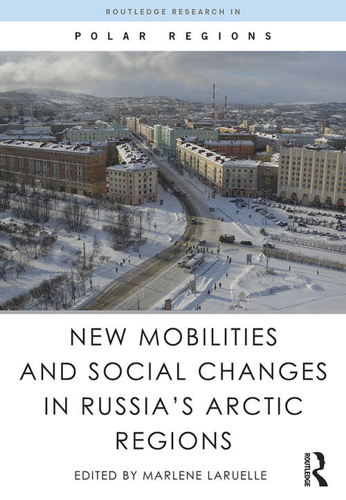 Book cover of New Mobilities and Social Changes in Russia's Arctic Regions (Routledge Research in Polar Regions)