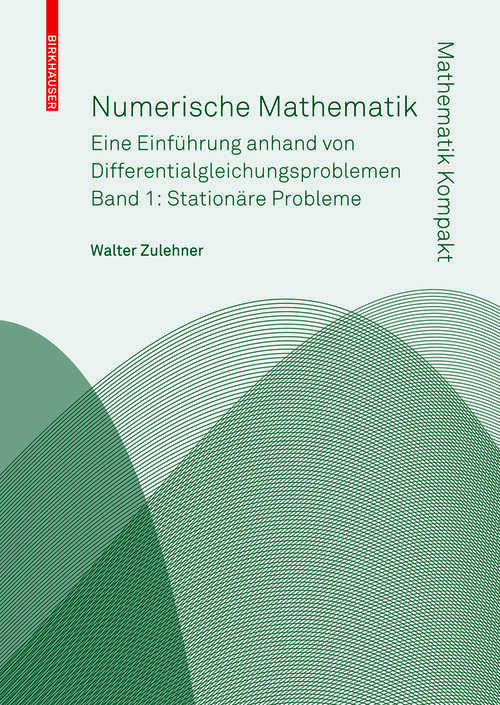 Book cover of Numerische Mathematik: Eine Einführung anhand von Differentialgleichungsproblemen; Band 1: Stationäre Probleme (2008) (Mathematik Kompakt)