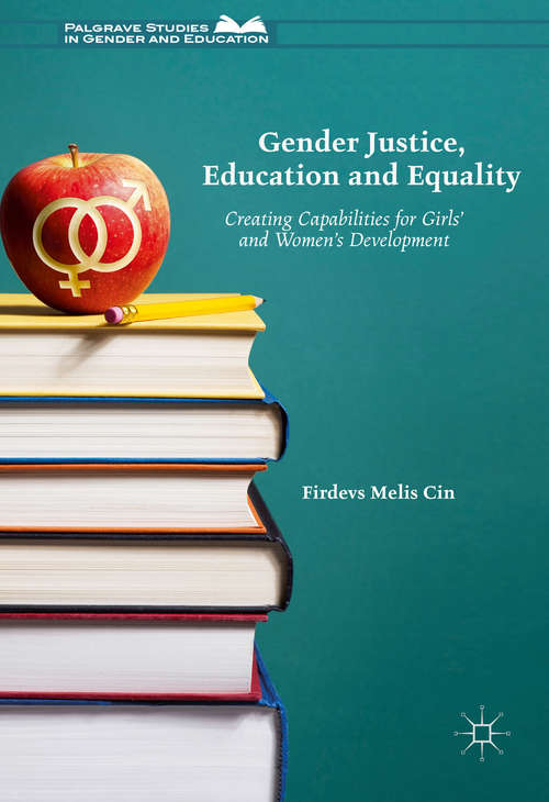 Book cover of Gender Justice, Education and Equality: Creating Capabilities for Girls' and Women's Development