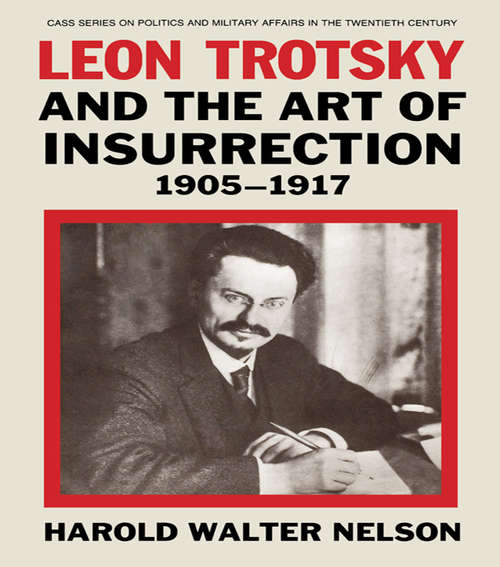 Book cover of Leon Trotsky and the Art of Insurrection 1905-1917