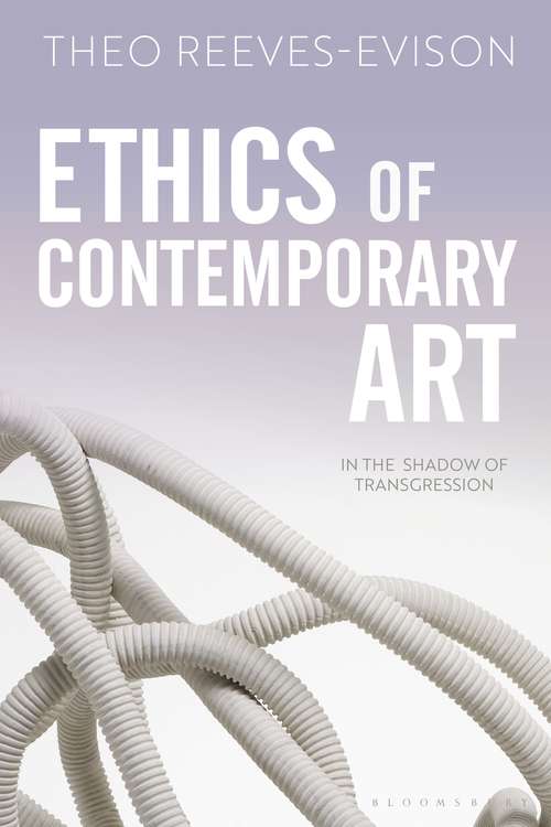 Book cover of Ethics of Contemporary Art: In the Shadow of Transgression