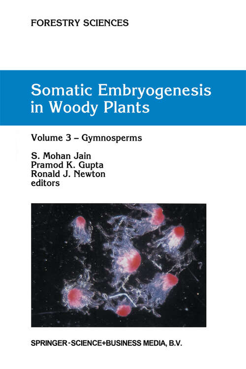 Book cover of Somatic Embryogenesis in Woody Plants: Volume 3: Gymnosperms (1995) (Forestry Sciences: 44-46)